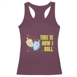 This Is How I Roll Racerback Tank Top Jewish Holiday Dreidel Gift TS12 Maroon Print Your Wear