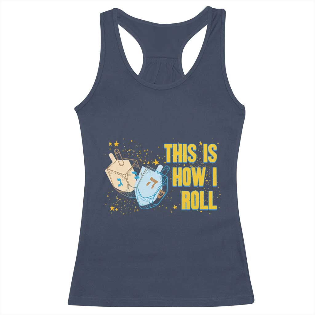 This Is How I Roll Racerback Tank Top Jewish Holiday Dreidel Gift TS12 Navy Print Your Wear