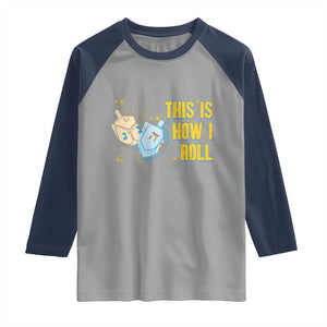 This Is How I Roll Raglan Shirt Jewish Holiday Dreidel Gift TS12 Sport Gray Navy Print Your Wear