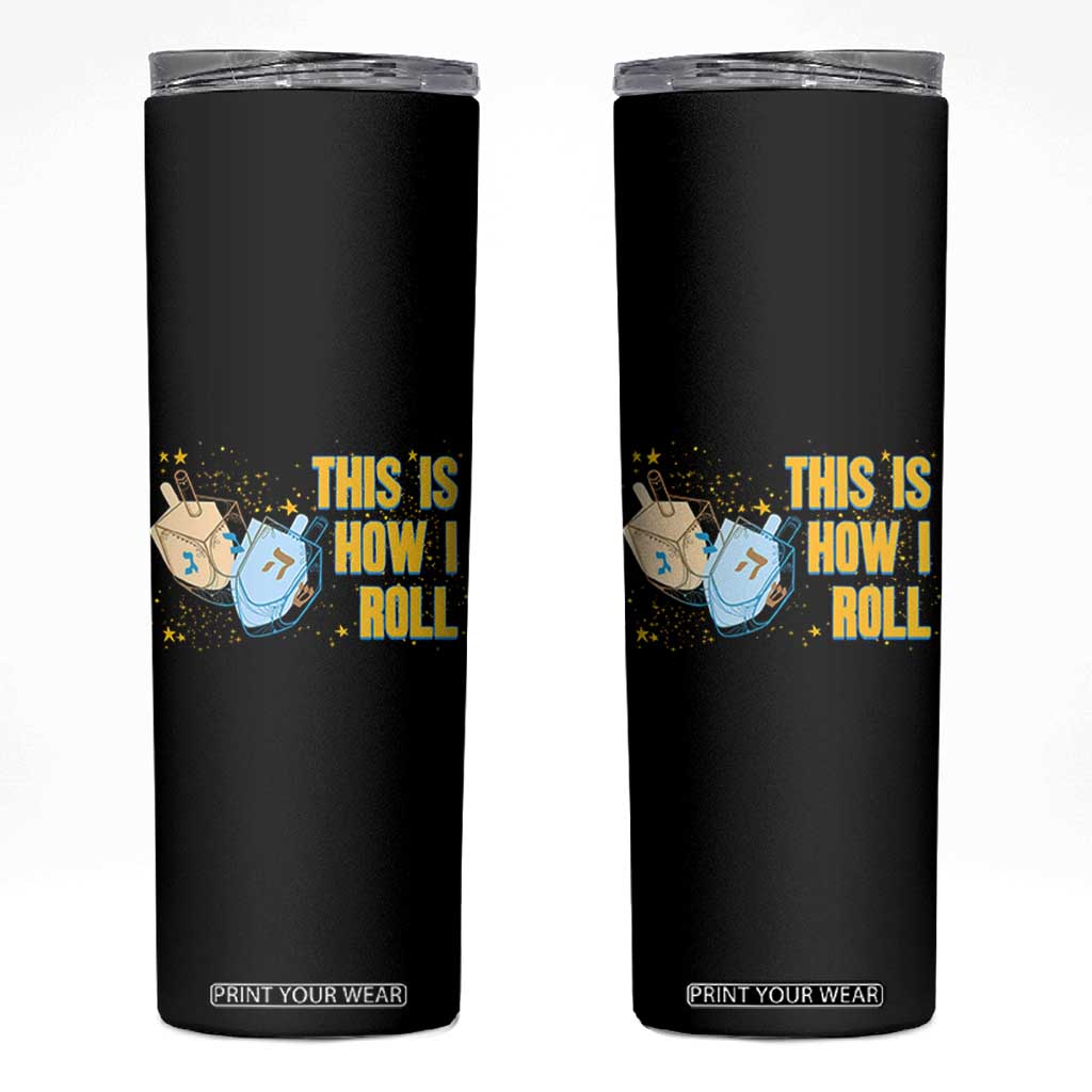 This Is How I Roll Skinny Tumbler Jewish Holiday Dreidel Gift TS12 Black Print Your Wear