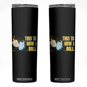 This Is How I Roll Skinny Tumbler Jewish Holiday Dreidel Gift TS12 Black Print Your Wear