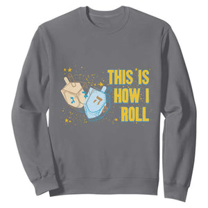 This Is How I Roll Sweatshirt Jewish Holiday Dreidel Gift TS12 Charcoal Print Your Wear