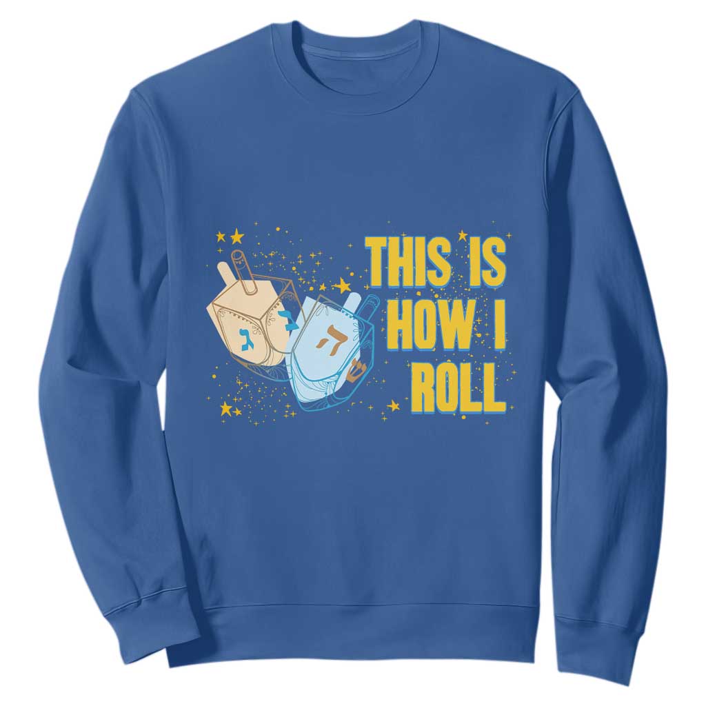 This Is How I Roll Sweatshirt Jewish Holiday Dreidel Gift TS12 Royal Blue Print Your Wear