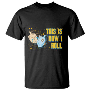 This Is How I Roll T Shirt Jewish Holiday Dreidel Gift TS12 Black Print Your Wear