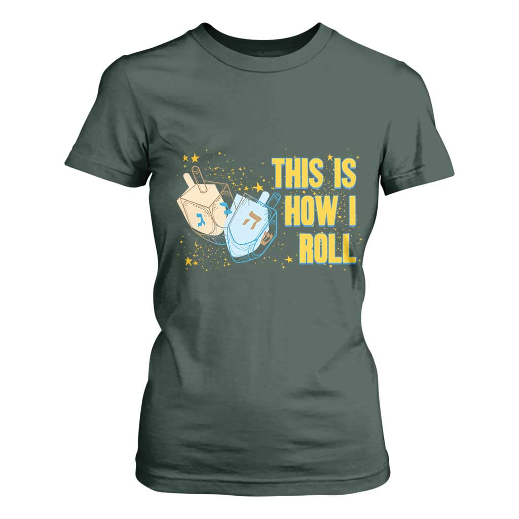 This Is How I Roll T Shirt For Women Jewish Holiday Dreidel Gift TS12 Dark Forest Green Print Your Wear