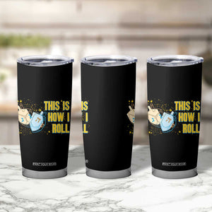 This Is How I Roll Tumbler Cup Jewish Holiday Dreidel Gift TS12 Print Your Wear