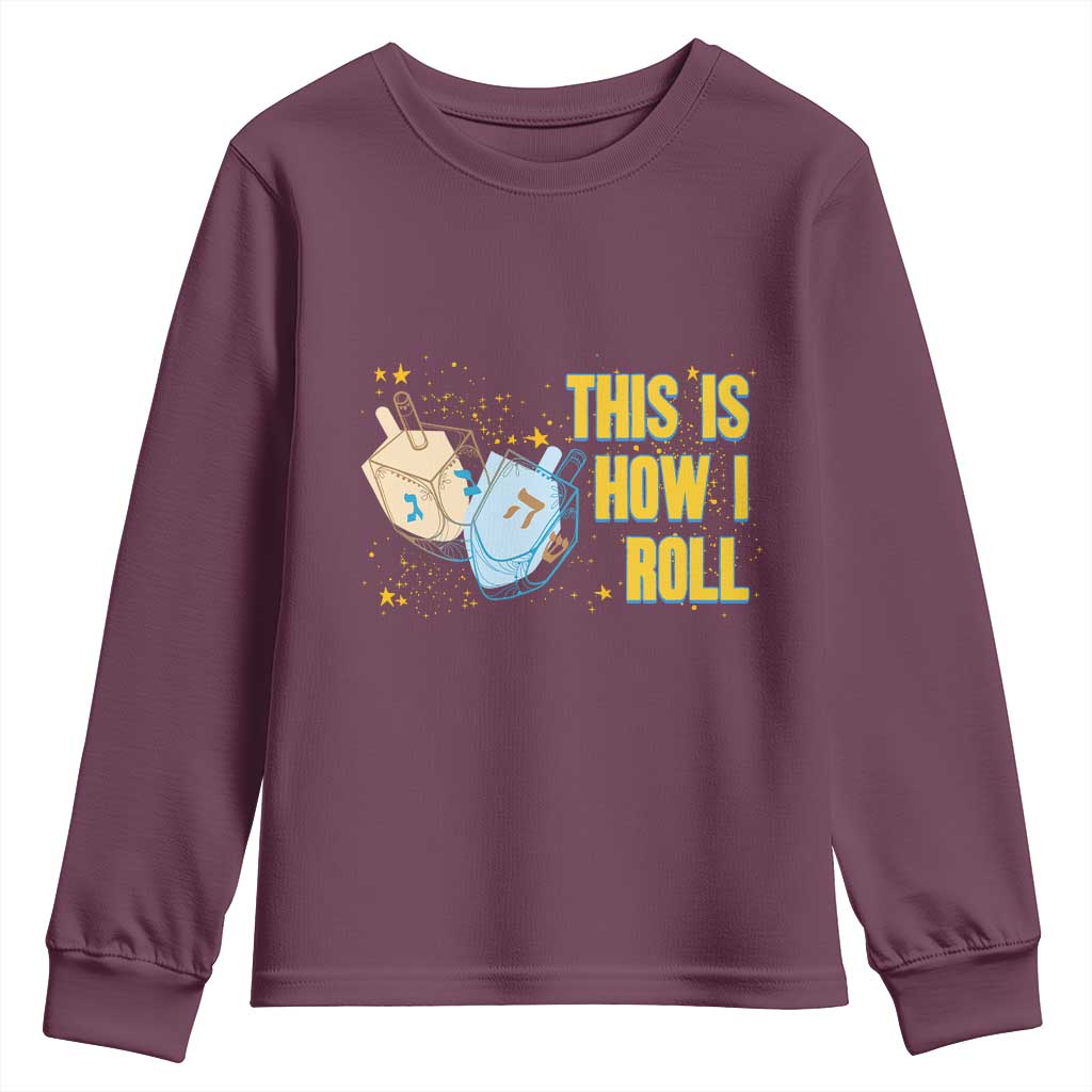This Is How I Roll Youth Sweatshirt Jewish Holiday Dreidel Gift TS12 Maroon Print Your Wear