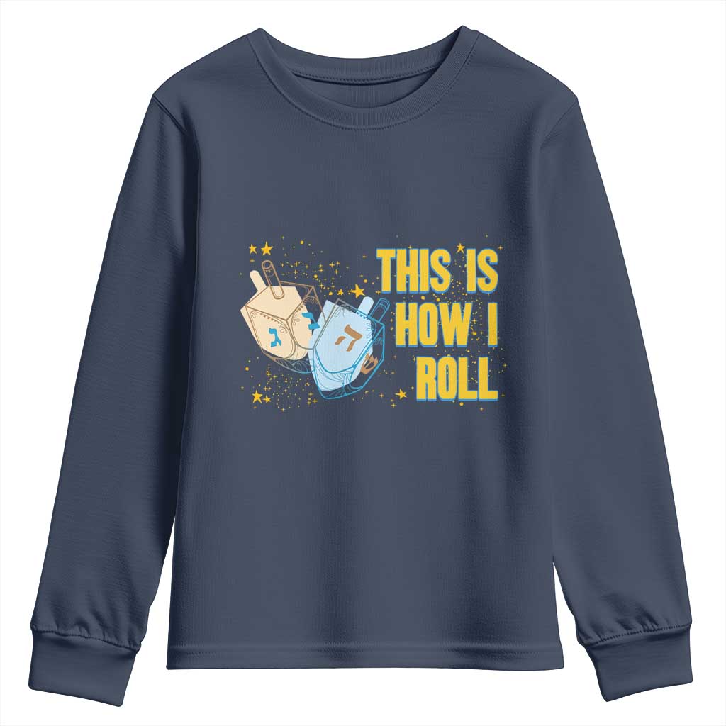 This Is How I Roll Youth Sweatshirt Jewish Holiday Dreidel Gift TS12 Navy Print Your Wear