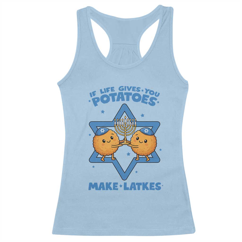 Funny Hanukkah Gift Racerback Tank Top If Life Gives You Potatoes Make Latkes TS12 Light Blue Print Your Wear