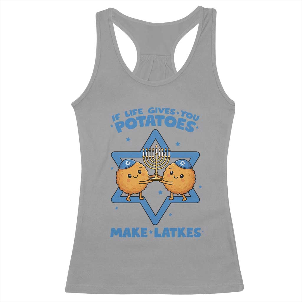 Funny Hanukkah Gift Racerback Tank Top If Life Gives You Potatoes Make Latkes TS12 Sport Gray Print Your Wear