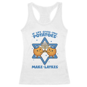 Funny Hanukkah Gift Racerback Tank Top If Life Gives You Potatoes Make Latkes TS12 White Print Your Wear
