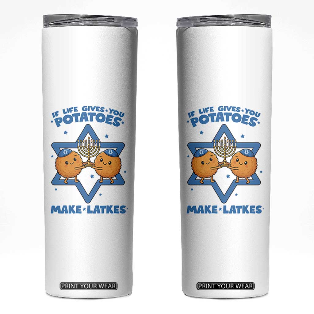Funny Hanukkah Gift Skinny Tumbler If Life Gives You Potatoes Make Latkes TS12 White Print Your Wear