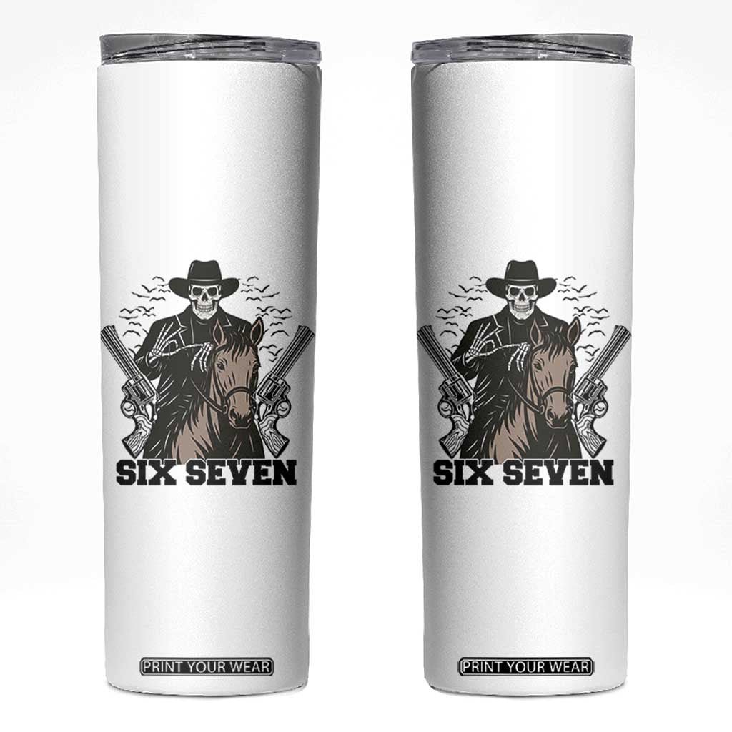 Six Seven Meme Skeleton Cowboy Skinny Tumbler Funny Western Gift TS12 White Print Your Wear