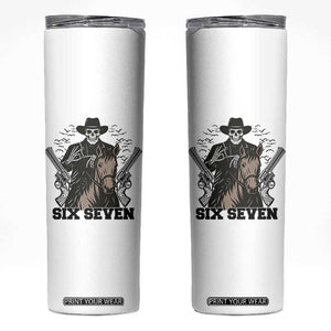 Six Seven Meme Skeleton Cowboy Skinny Tumbler Funny Western Gift TS12 White Print Your Wear