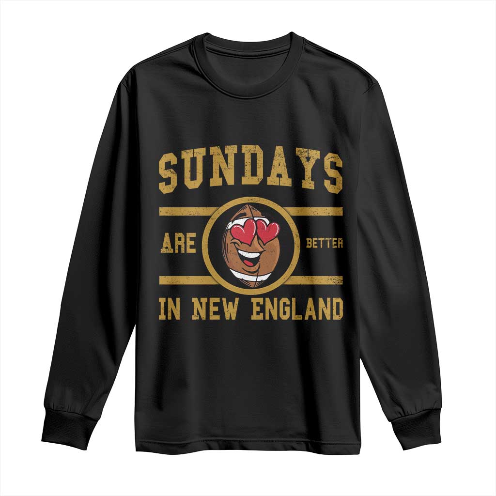 Sundays Are Better In NE Long Sleeve Shirt Game Day Lover Gift TS12 Black Print Your Wear