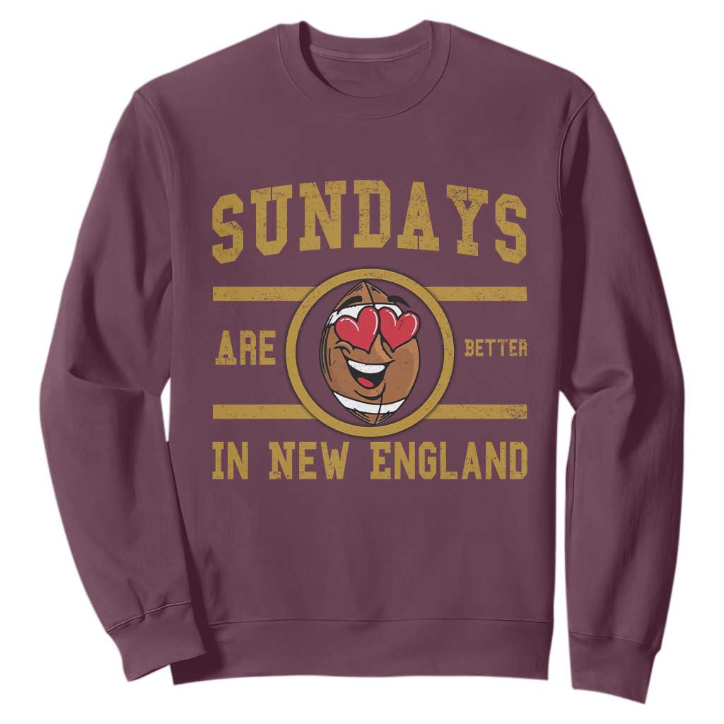Sundays Are Better In NE Sweatshirt Game Day Lover Gift TS12 Maroon Print Your Wear