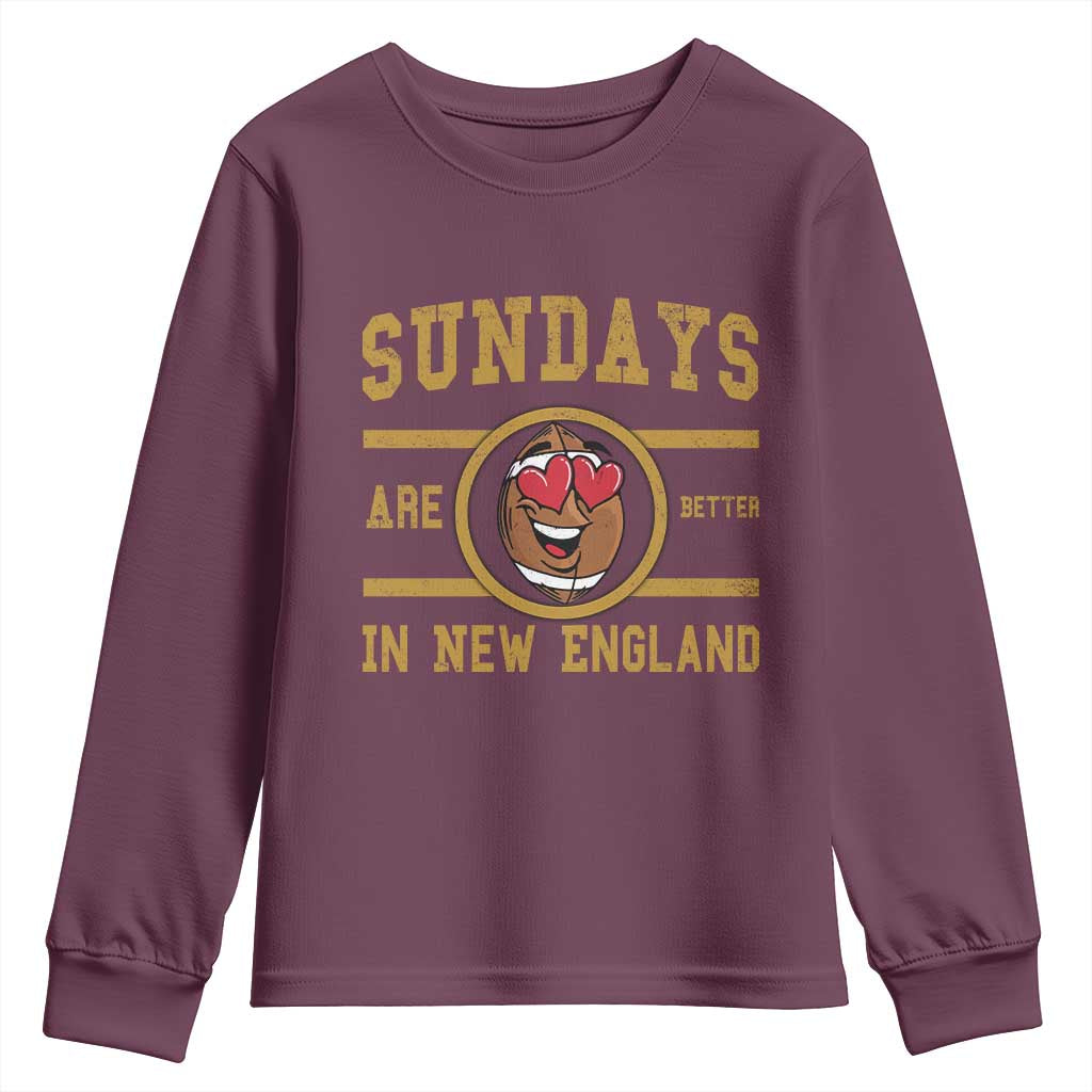 Sundays Are Better In NE Youth Sweatshirt Game Day Lover Gift TS12 Maroon Print Your Wear