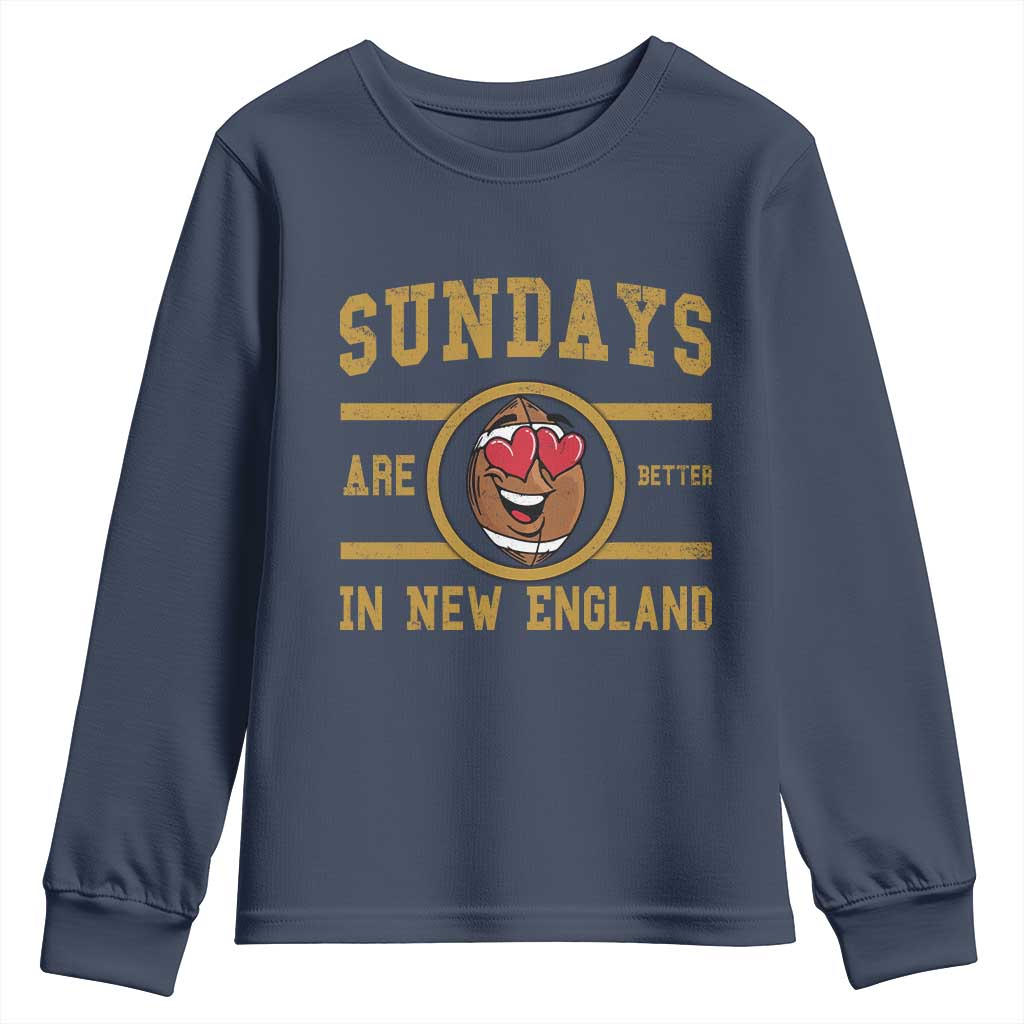 Sundays Are Better In NE Youth Sweatshirt Game Day Lover Gift TS12 Navy Print Your Wear