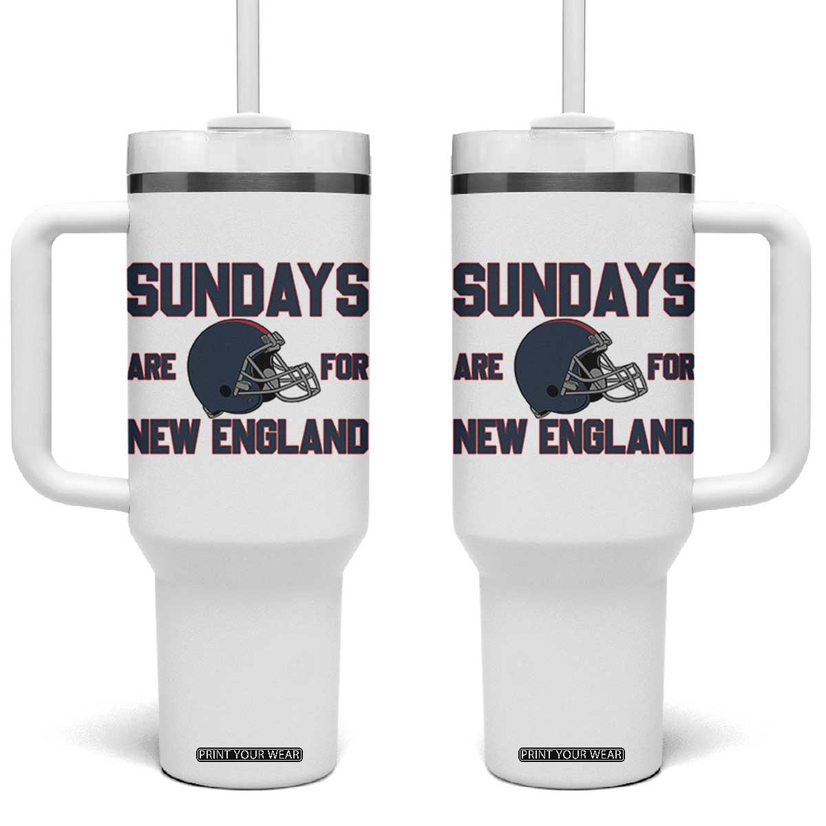 Sundays Are For NE Tumbler With Handle Game Day Lover Gift TS12 One Size: 40 oz White Print Your Wear