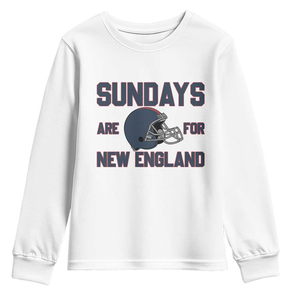 Sundays Are For NE Youth Sweatshirt Game Day Lover Gift TS12 White Print Your Wear