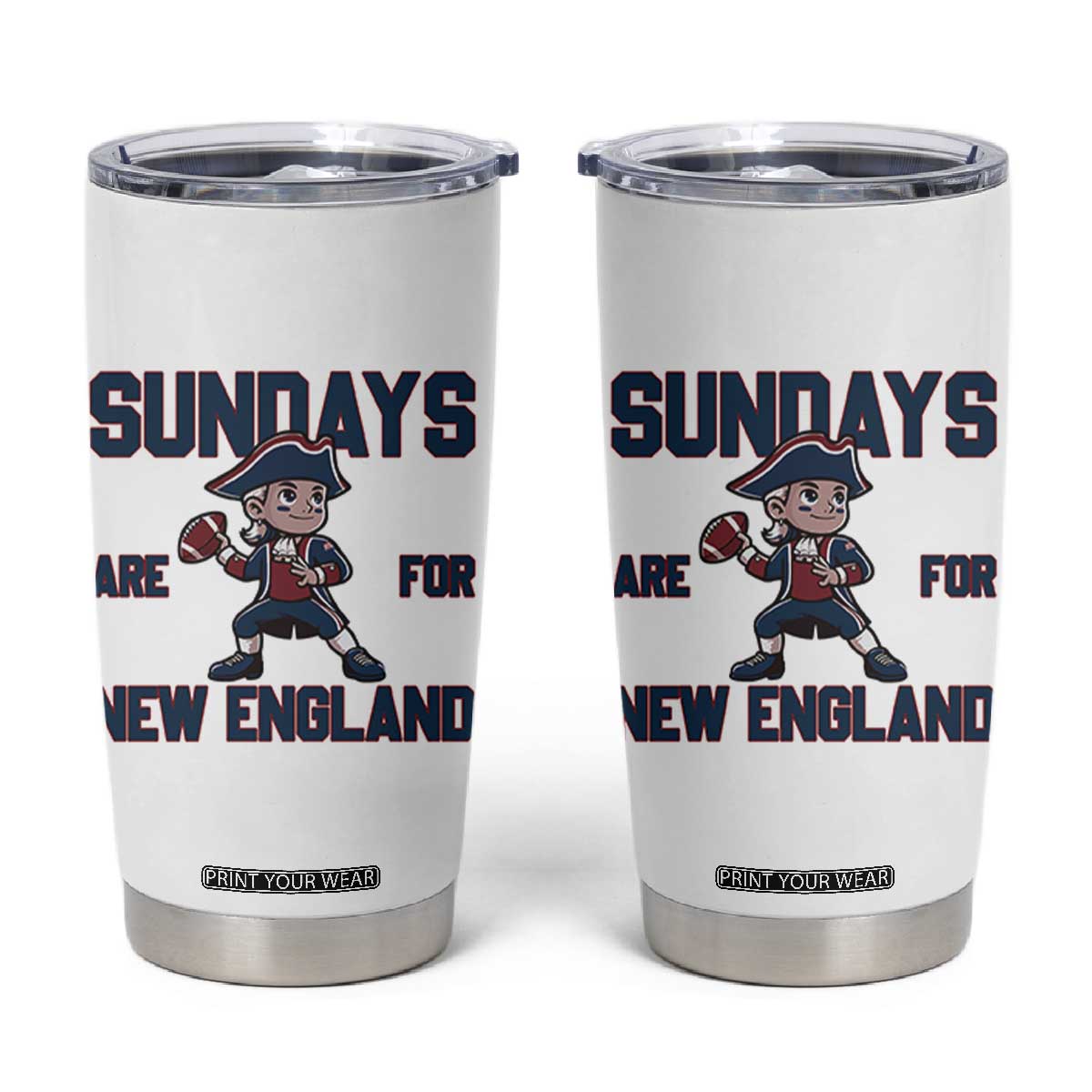 Sundays Are For NE Tumbler Cup Game Day Sports Fan Gift TS12 White Print Your Wear