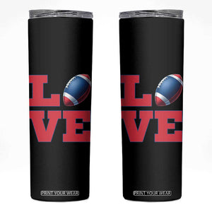 Love Football Fan Supporter Skinny Tumbler Gift For Game Day Lovers TS12 Black Print Your Wear