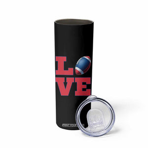 Love Football Fan Supporter Skinny Tumbler Gift For Game Day Lovers TS12 Print Your Wear