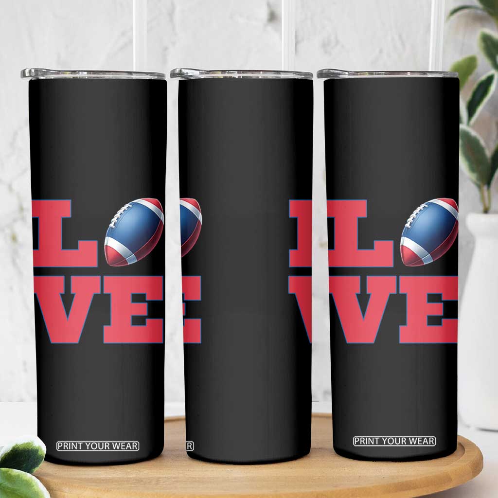 Love Football Fan Supporter Skinny Tumbler Gift For Game Day Lovers TS12 Print Your Wear