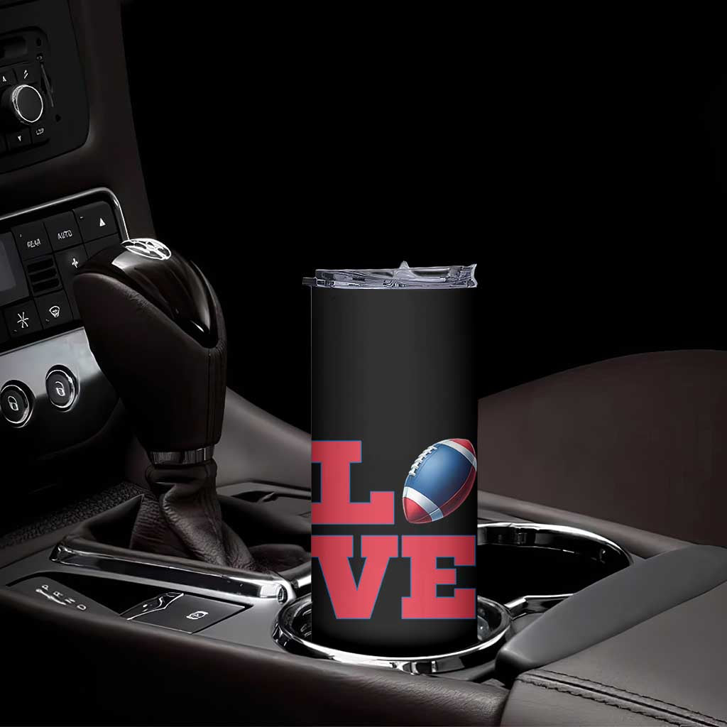 Love Football Fan Supporter Skinny Tumbler Gift For Game Day Lovers TS12 Print Your Wear