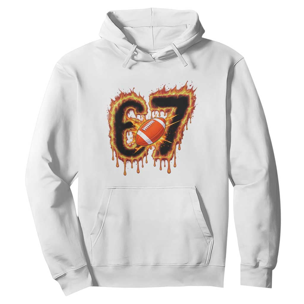 Funny American Football Six Seven Hoodie Fire Drip 67 Meme TS12 White Print Your Wear