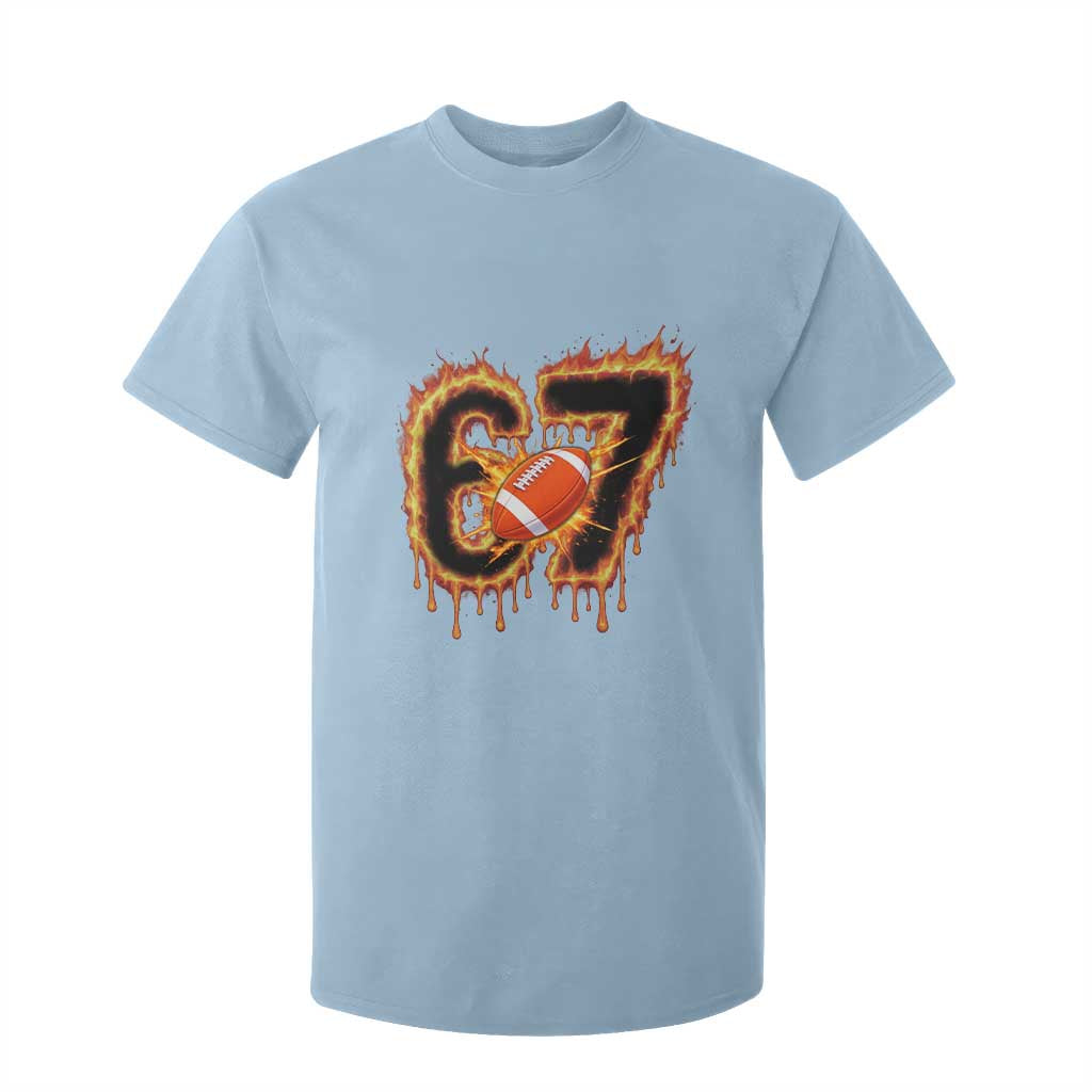 Funny American Football Six Seven T Shirt For Kid Fire Drip 67 Meme TS12 Light Blue Print Your Wear