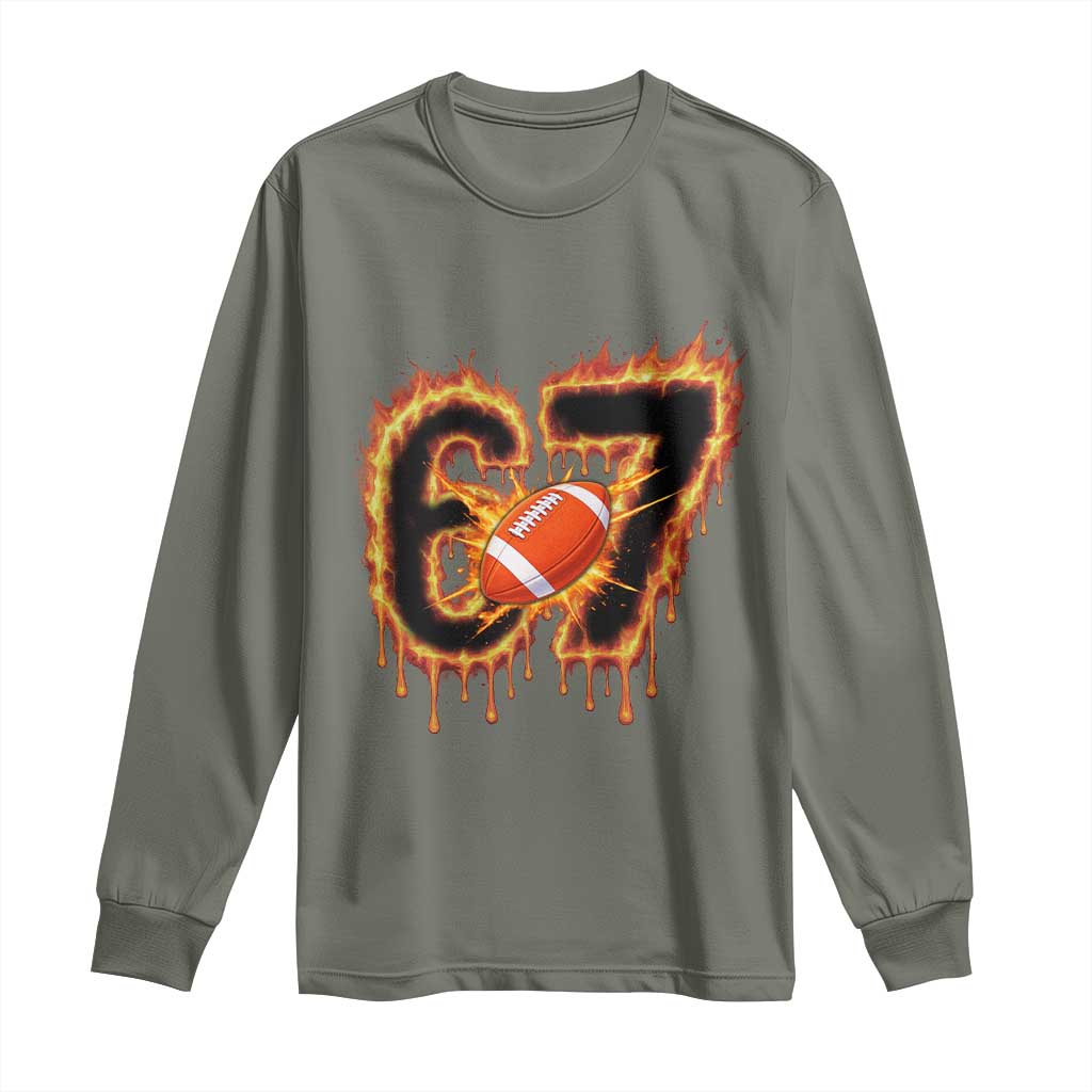 Funny American Football Six Seven Long Sleeve Shirt Fire Drip 67 Meme TS12 Military Green Print Your Wear