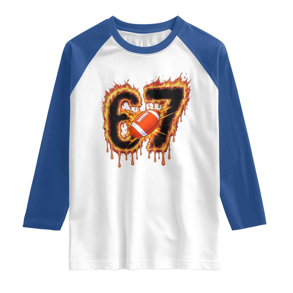 Funny American Football Six Seven Raglan Shirt Fire Drip 67 Meme TS12 White Royal Print Your Wear