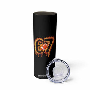 Funny American Football Six Seven Skinny Tumbler Fire Drip 67 Meme TS12 Print Your Wear