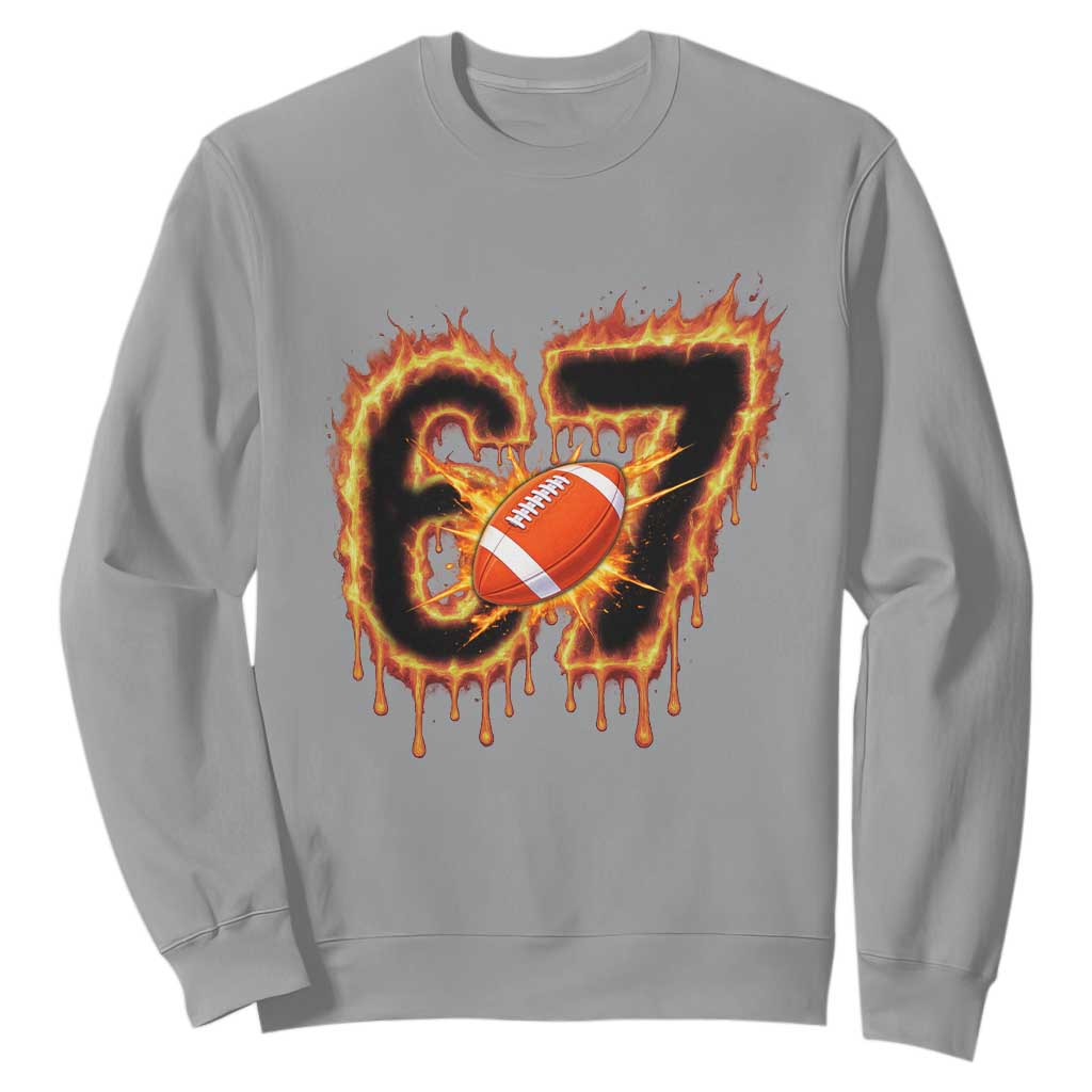 Funny American Football Six Seven Sweatshirt Fire Drip 67 Meme TS12 Sport Gray Print Your Wear