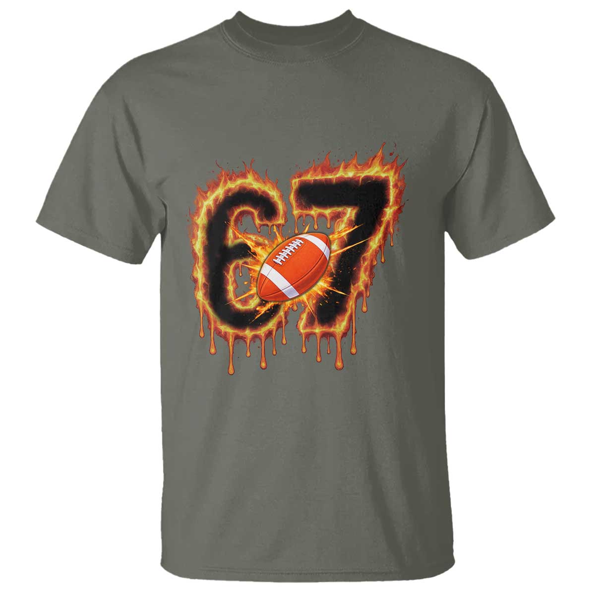 Funny American Football Six Seven T Shirt Fire Drip 67 Meme TS12 Military Green Print Your Wear