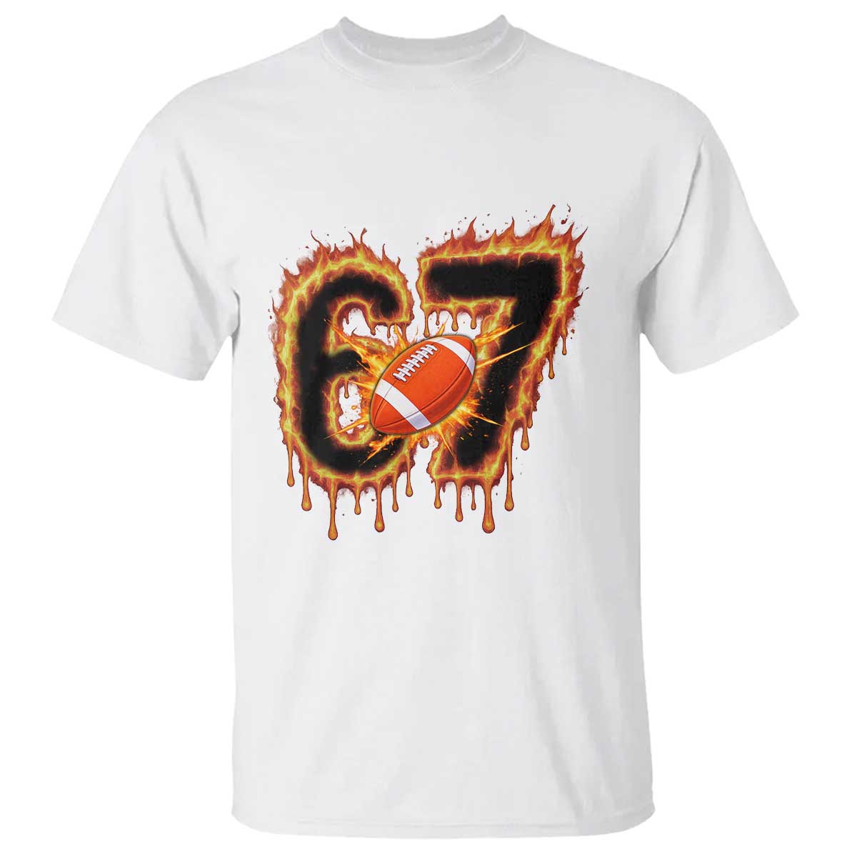 Funny American Football Six Seven T Shirt Fire Drip 67 Meme TS12 White Print Your Wear