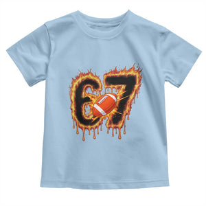 Funny American Football Six Seven Toddler T Shirt Fire Drip 67 Meme TS12 Light Blue Print Your Wear
