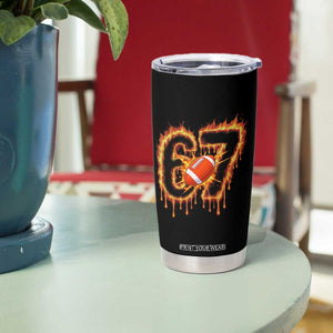 Funny American Football Six Seven Tumbler Cup Fire Drip 67 Meme TS12 Print Your Wear