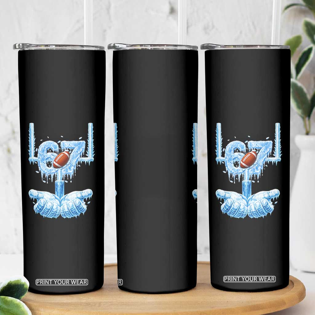 Cool Ice Effect 67 Meme Skinny Tumbler Funny American Football TS12 Print Your Wear