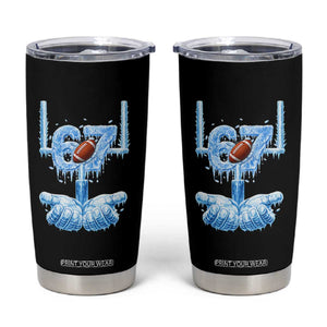 Cool Ice Effect 67 Meme Tumbler Cup Funny American Football TS12 Black Print Your Wear