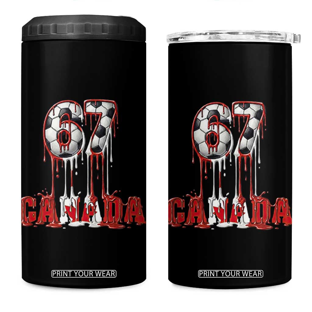 Funny Canada Soccer 67 Meme 4 in 1 Can Cooler Tumbler Canadian Soccer Lovers TS12 One Size: 16 oz Black Print Your Wear