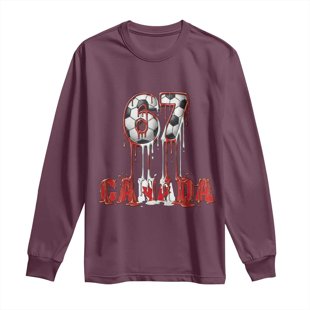 Funny Canada Soccer 67 Meme Long Sleeve Shirt Canadian Soccer Lovers TS12 Maroon Print Your Wear