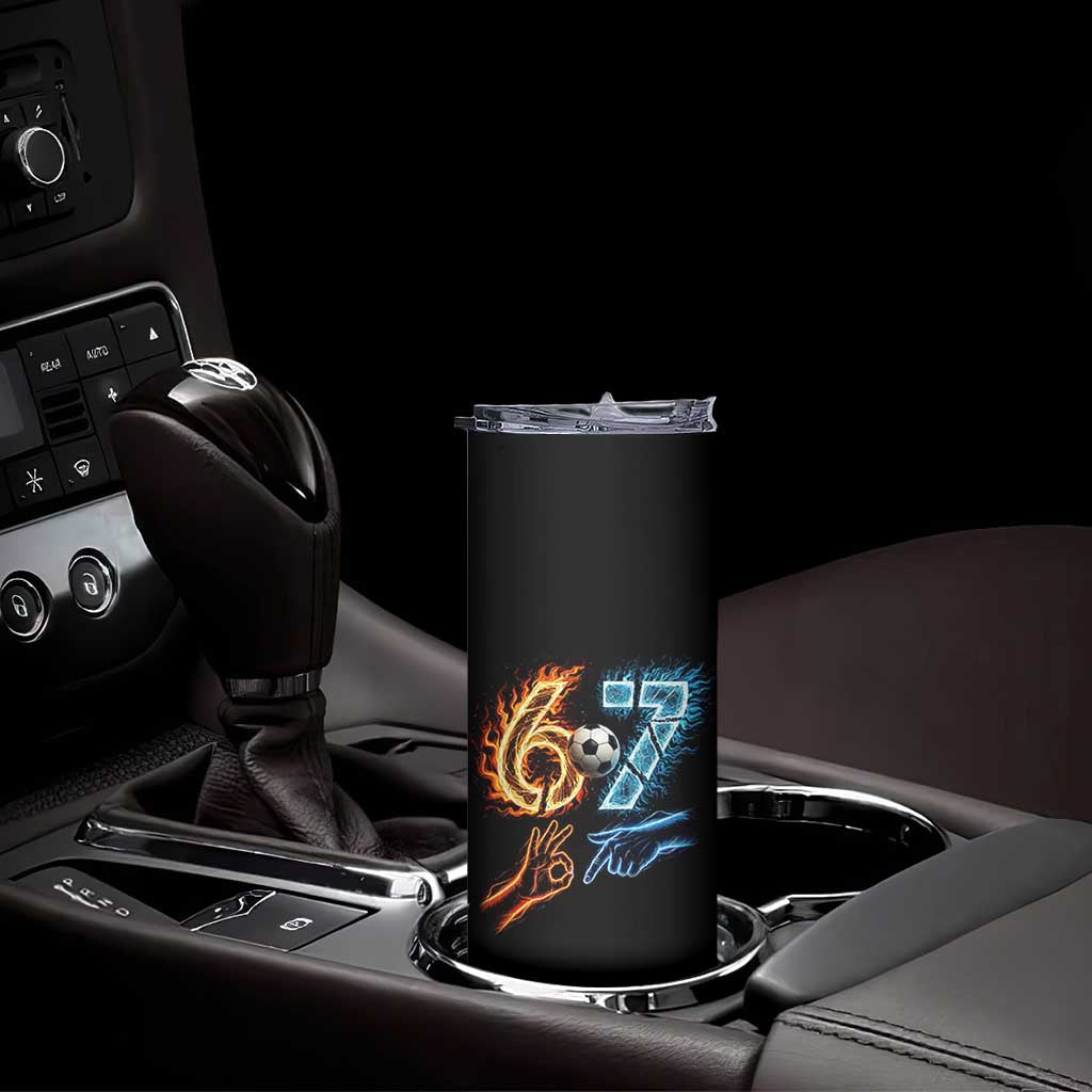 Funny Soccer Lover Skinny Tumbler Six Seven Meme Trending Gift TS12 Print Your Wear