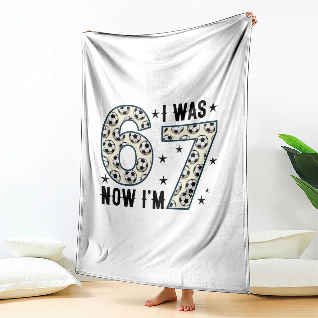 Funny Soccer Throw Blanket I Was 6 Now I Am 7 Meme TS12 Print Your Wear