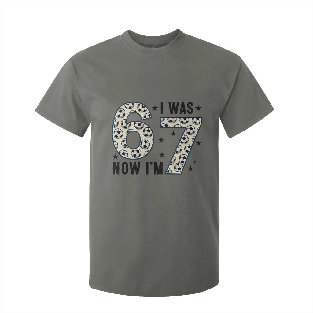 Funny Soccer T Shirt For Kid I Was 6 Now I Am 7 Meme TS12 Military Green Print Your Wear