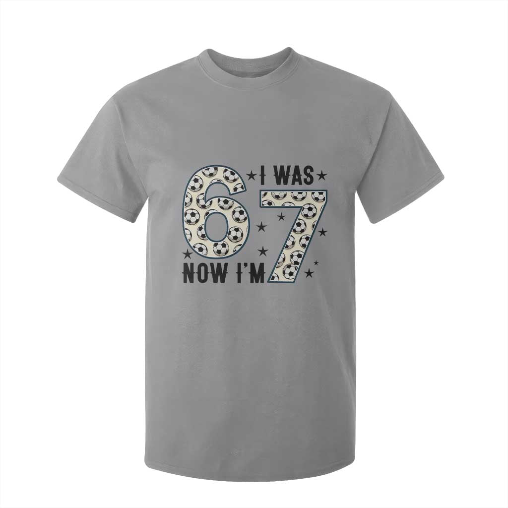 Funny Soccer T Shirt For Kid I Was 6 Now I Am 7 Meme TS12 Sport Gray Print Your Wear