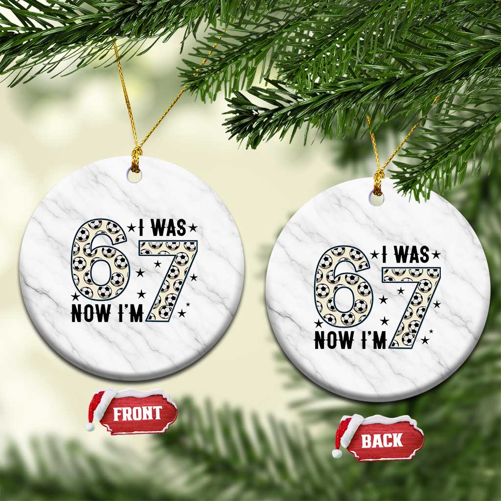 Funny Soccer Ceramic Ornament I Was 6 Now I Am 7 Meme TS12 1pc White Marble Print Your Wear