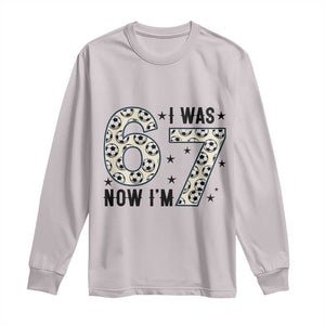 Funny Soccer Long Sleeve Shirt I Was 6 Now I Am 7 Meme TS12 Ice Gray Print Your Wear