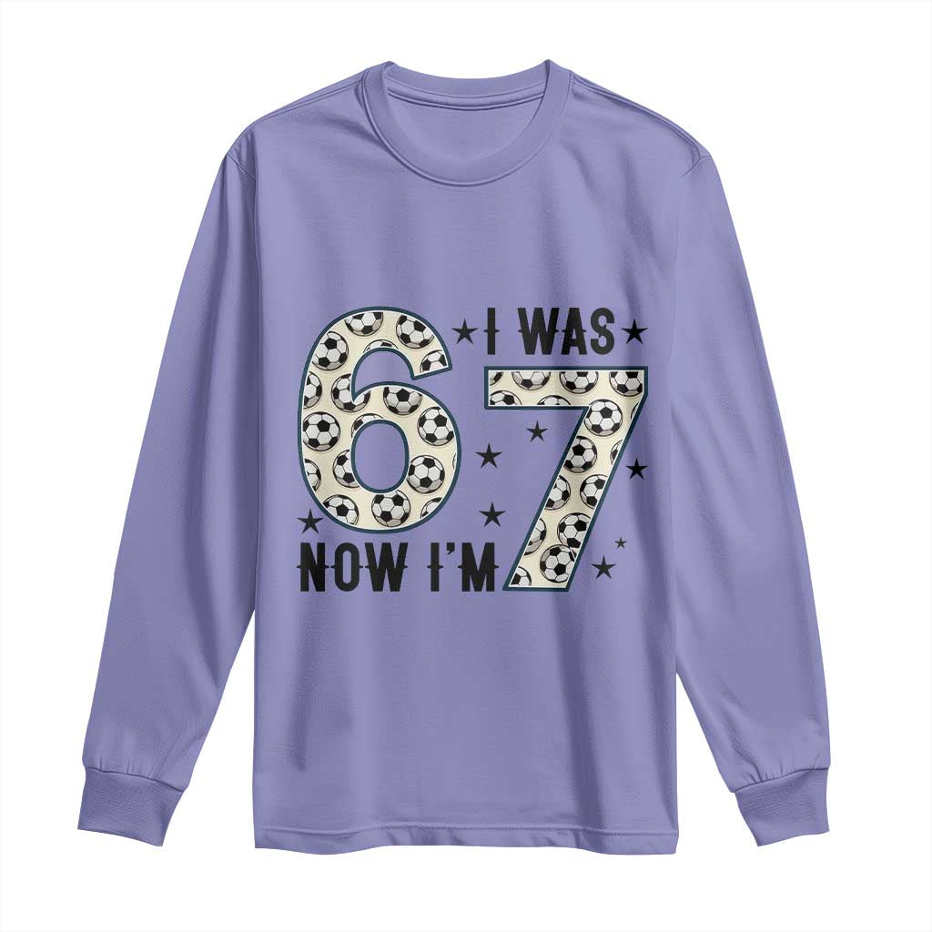 Funny Soccer Long Sleeve Shirt I Was 6 Now I Am 7 Meme TS12 Violet Print Your Wear